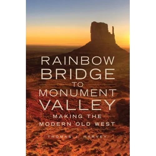 Rainbow Bridge to Monument Valley: Making the Modern Old West
