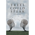 If Trees Could Speak