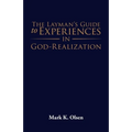 The Layman's Guide to Experiences in God-Realization