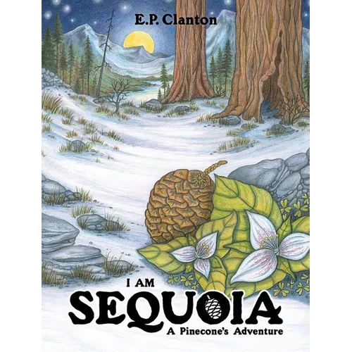 I Am Sequoia - A Pinecone's Adventure