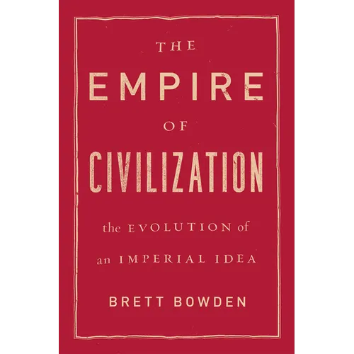The Empire of Civilization: The Evolution of an Imperial Idea
