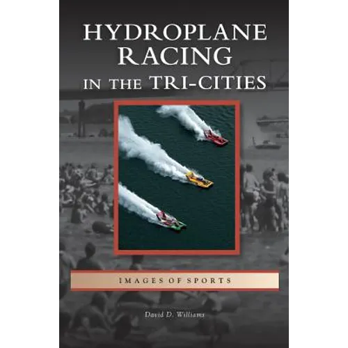 Hydroplane Racing in the Tri-Cities