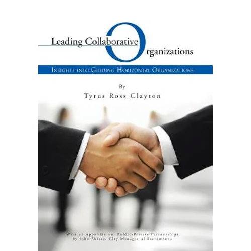 Leading Collaborative Organizations: Insights Into Guiding Horizontal Organizations