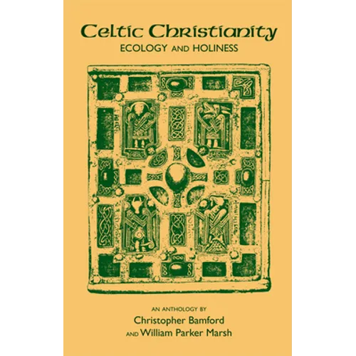 Celtic Christianity: Ecology and Holiness: An Anthology