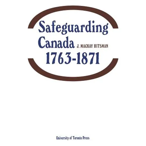 Safeguarding Canada 1763-1871