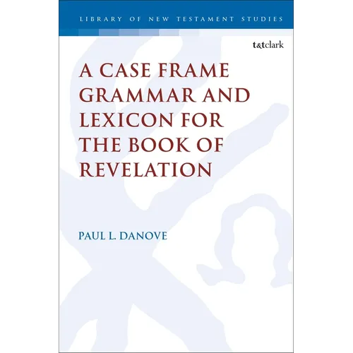 A Case Frame Grammar and Lexicon for the Book of Revelation