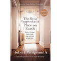 The Most Important Place on Earth: What a Christian Home Looks Like and How to Build One