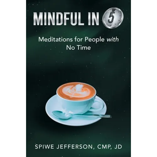 Mindful in 5: Meditations for People with No Time