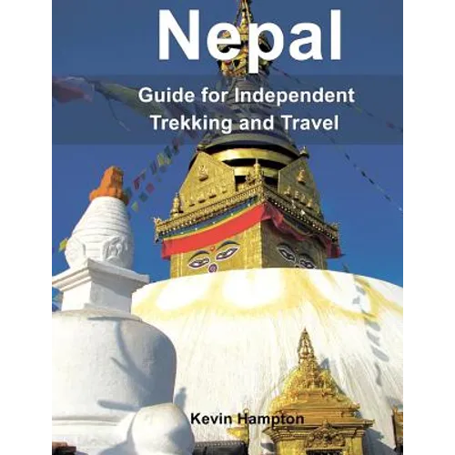 Nepal: Guide to Independent Trekking and Travel