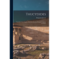 Thucydides: Translated Into English; With Introduction, Marginal Analysis, and Index