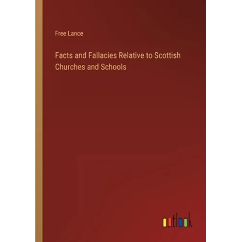 Facts and Fallacies Relative to Scottish Churches and Schools