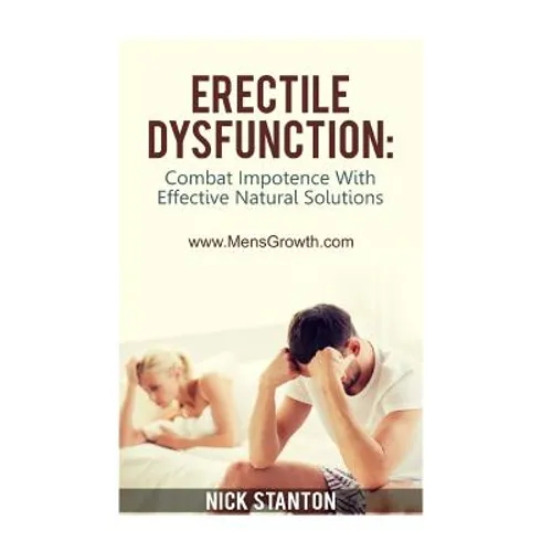 Erectile Dysfunction: Combat Impotence with Effective Natural Solutions