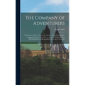 The Company of Adventurers: A Narrative of Seven Years in the Service of the Hudson's Bay Company During 1867-1874, on the Great Buffalo Plains; W
