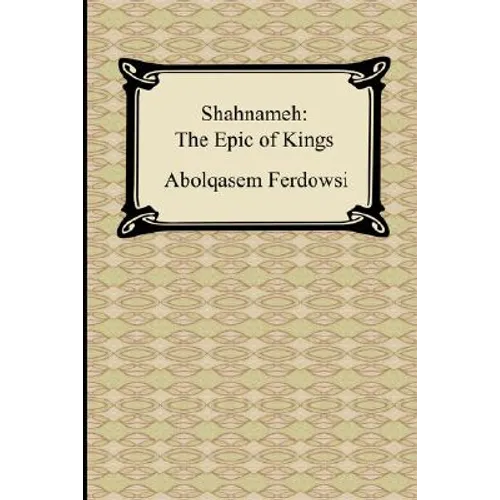 Shahnameh: The Epic of Kings