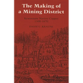 The Making of a Mining District: Keweenaw Native Copper 1500-1870