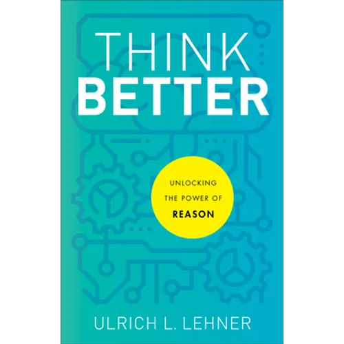 Think Better: Unlocking the Power of Reason