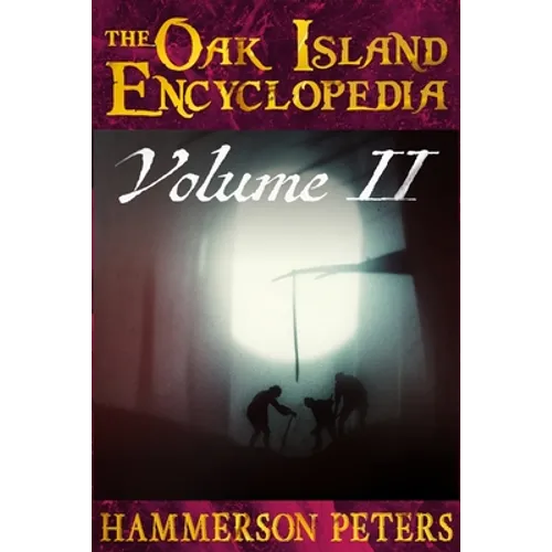 The Oak Island Encyclopedia: Volume II (Black and White)