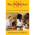 88 Ways to Her Heart: "Cooking for Lovers" from the Kitchen to the Bedroom