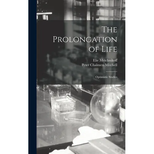 The Prolongation of Life: Optimistic Studies