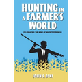 Hunting in a Farmer's World: Celebrating the Mind of an Entrepreneur
