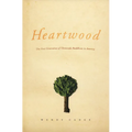 Heartwood: The First Generation of Theravada Buddhism in America