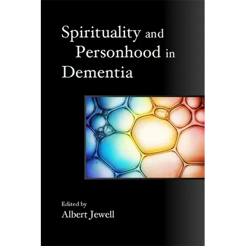 Spirituality and Personhood in Dementia