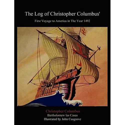 The Log of Christopher Columbus' First Voyage to America in the Year 1492