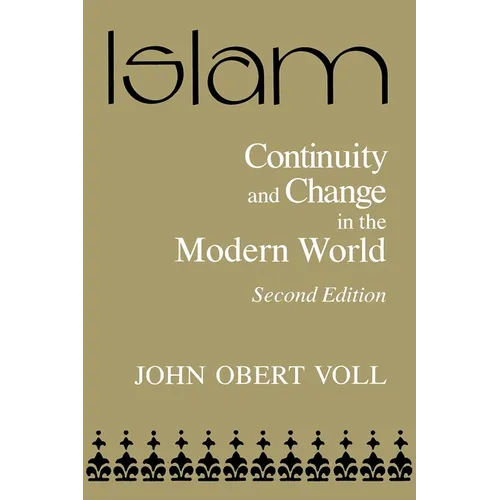 Islam: Continuity and Change in the Modern World, Second Edition