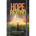 Hope Beyond Bars: An Inmate'S Journey to True Freedom