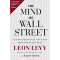The Mind of Wall Street: A Legendary Financier on the Perils of Greed and the Mysteries of the Market