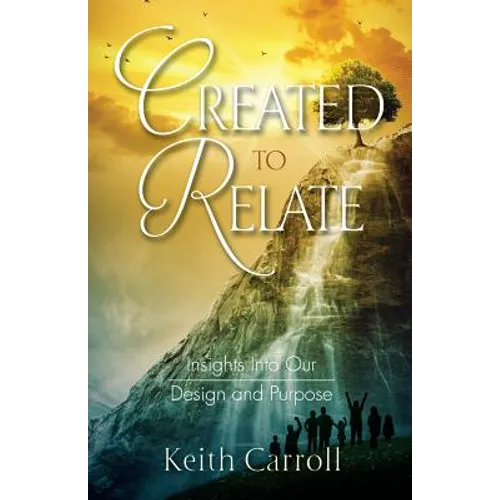 Created to Relate: Insights Into Our Design and Purpose