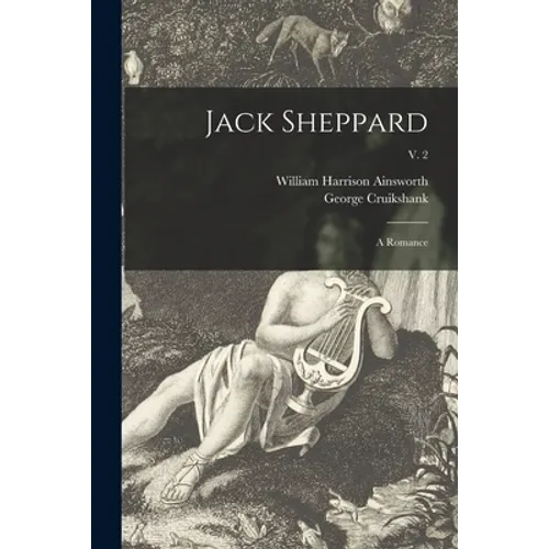 Jack Sheppard: a Romance; v. 2