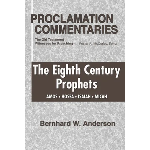 Eighth Century Prophets: Amos, Hosea, Isaiah, Micah