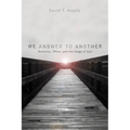 We Answer to Another
