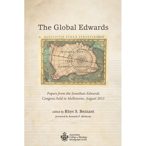 The Global Edwards: Papers from the Jonathan Edwards Congress Held in Melbourne, August 2015