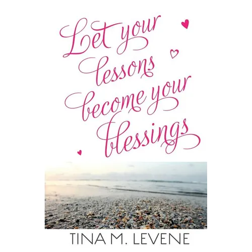 Let Your Lessons Become Your Blessings