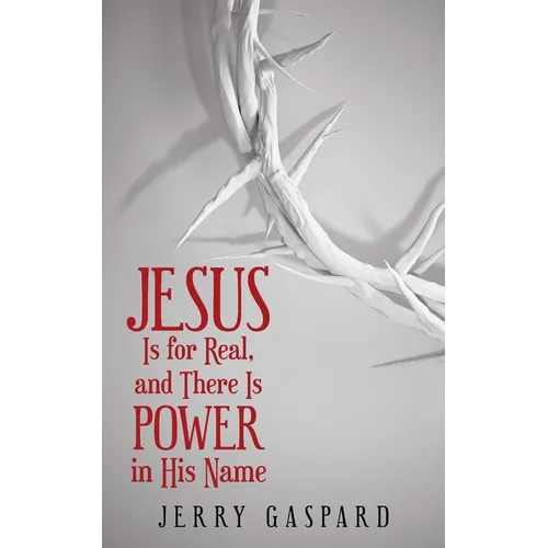 Jesus Is for Real, and There Is Power in His Name