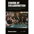 Cinema of Collaboration: Defa Coproductions and International Exchange in Cold War Europe