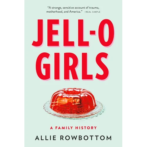 Jell-O Girls: A Family History