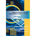 Changing the Interface of Education with Revolutionary Learning Technologies: An Effective Guide for Infusing Technology Enabled Education For Univers