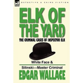 Elk of the 'Yard'-The Criminal Cases of Inspector Elk: Volume 3-White Face & Silinski-Master Criminal