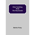 Elsie Yachting with the Raymonds - Paperback