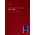 Annual Report of the Grant Medical College, Bombay: Twelfth Year - Session 1857-58