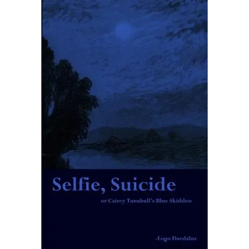 Selfie, Suicide: or Cairey Turnbull's Blue Skiddoo