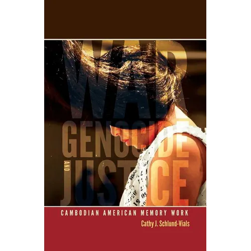 War, Genocide, and Justice: Cambodian American Memory Work