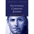 Inventing Christic Jesuses, Volume 1: Rules and Warrants for Theology: Method
