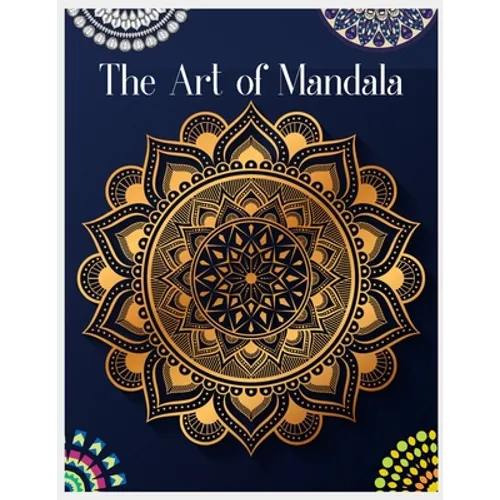 The Art of Mandala: Mandala Coloring Book for Kids, Adult Coloring Book Featuring Calming Mandalas, 100 Mandalas Coloring Book for Adults,