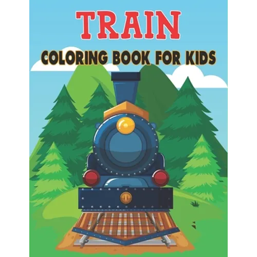 Train Coloring Book For Kids: Amazing 50 Train Designs