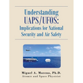 Understanding Uaps/Ufos: Implications for National Security and Air Safety