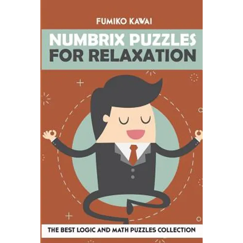 Numbrix Puzzles For Relaxation: The Best Logic and Math Puzzles Collection